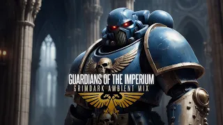 Grimdark Ambient mix: Guardians of the Imperium | Warhammer 40k-inspired Choir and Chants