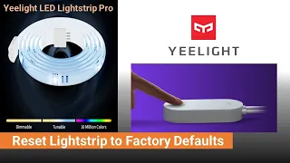 Yeelight LED Lightstrip Pro : Reset to factory defaults to connect to new network