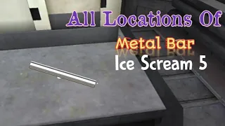 All Locations Of Metal Bar in Ice Scream 5: Friends || Ice Scream 5 Metal Bar Location