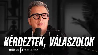 FRIDERIKUSZ SÁNDOR: KÉRDEZTEK, VÁLASZOLOK /// Friderikusz Podcast 87.