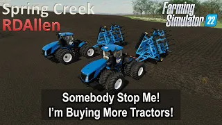 Somebody Stop Me! I'm Buying More Tractors! | E57 Spring Creek | Farming Simulator 22