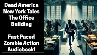 Dead America - The Office Building - New York Tales (Complete Zombie Audiobook)