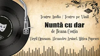 Nuntă cu dar - Ileana Costin | Teatru pe Vinil