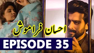 Ehsaan Faramosh Episode 35 | Drama Ehsaan Faramosh Mega Last Episode 35 Full New Teaser Promo