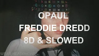 Freddie Dredd - Opaul  (8d + slowed!)