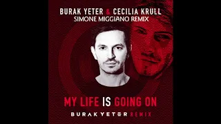 Burak Yeter ft. Cecilia Krull - My Life Is Going On (Simone Miggiano Remix 2k19)