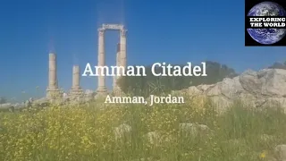 Exploring Amman Citadel, Amman, Jordan