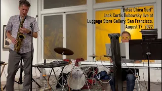 “Bolsa Chica Surf” Jack Curtis Dubowsky Live at Luggage Store Gallery, San Francisco August 17, 2022