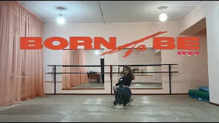 "Born To Be" - ITZY | Dance cover