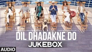 'Dil Dhadakne Do' Full AUDIO Songs JUKEBOX | T-series