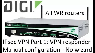 Digi TransPort router IPsec VPN responder - IPsec Part 1