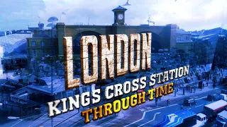 London: Kings Cross Station Through Time (2022-1852)