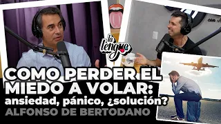 COMO PERDER EL MIEDO A VOLAR: ansiedad, pánico, ¿solución? - Alfonso de Bertodano en La Lengua