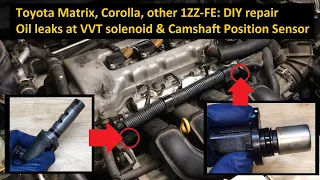 '03 - '08 Toyota Matrix Corolla Oil Leaks - VVT Solenoid, Camshaft Position Sensor O-rings, 1ZZ-FE