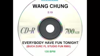 EVERYBODY HAVE FUN TONITE - WANG CHUNG (BUTCH ZURC FL STUDIO FUN RMX) - 130 BPM