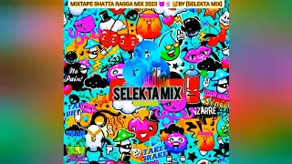 MiXTAPE SHaTTa RaGGA MIX 2023 👿🃏🥳BY [SELEKTA MIX]