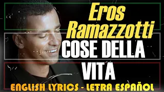 COSE DELLA VITA - Eros Ramazzotti 1993 (Letra Español, English Lyrics, Testo italiano)