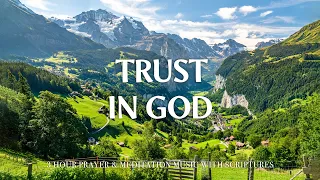 TRUST IN GOD | Instrumental Worship and Scriptures with Nature | Christian Harmonies