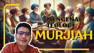 Mengungkap Teologi Murjiah: Pandangan Kontroversial yang Menghiasi Sejarah Islam!