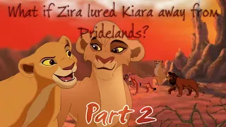 What if Zira lured Kiara away from Pridelands? Part 2 (FANMADE)