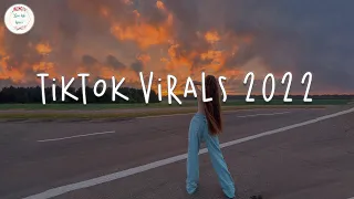 Tiktok virals 2022 🍹 Good tiktok songs ~ Viral songs latest