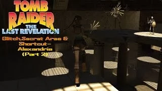 Tomb Raider 4-Glitch,Secret Area & Shortcut-Alexandria (Part 2) (Old version)