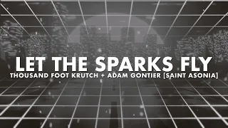 Thousand Foot Krutch, Saint Asonia & Adam Gontier - Let The Sparks Fly (Lyric Video)