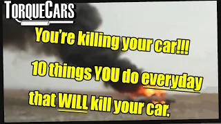 How to Kill Your Car! [10 Bad Habits]