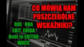 WSKAŹNIKI WYDAJNOŚCIOWE SPÓŁEK CO NAM MÓWIĄ? ROE, ROA, Debt to EBITDA, EBIT, WACC