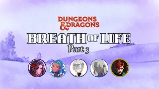 Breath of Life Part 3: The Finale? | DND 5e One-Shot