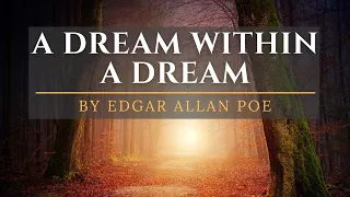A Dream Within a Dream by Edgar Allan Poe (MELANCHOLIC POEM)