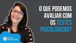 O que podemos avaliar com os testes psicológicos?