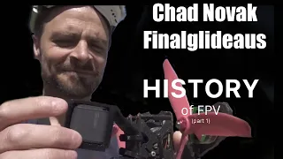 Chad Nowak (Finalglideaus): The History of FPV Episode 1