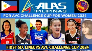 FIRST SIX LINEUPS ALAS PILIPINAS TEAM PHILIPPINES AVC CHALLENGE CUP 2024