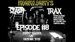 Highlights From Slash Trax Episode #8 Puppet Master vs. Demonic Toys