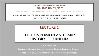 Lecture 2: Conversion and Early History of Armenia: Agathangelos, Epic Histories, & Moses of Khoren