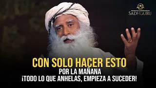 Sadhguru: INCLUYE ESTO A TU RUTINA MATUTINA ¡Una Enseñanza Mística que te dejará sin palabras!