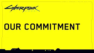 Cyberpunk 2077 — Our Commitment to Quality (FIXED)