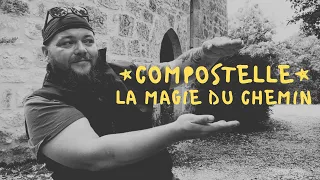 Compostelle : La magie du chemin