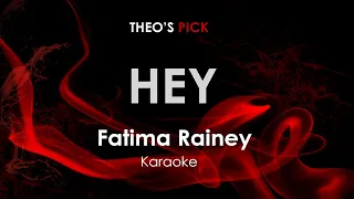 Hey - Fatima Rainey karaoke