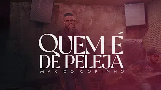 QUEM É DE PELEJA - MAX DO CORINHO (Live Session)