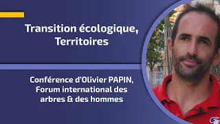 Conférence d'Olivier PAPIN, Forum international des arbres & des hommes