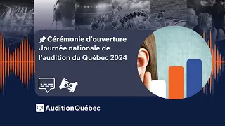 Cérémonie d'ouverture de la Journée nationale de l'audition du Québec 2024