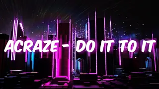 ACRAZE - Do It To It [Extended]