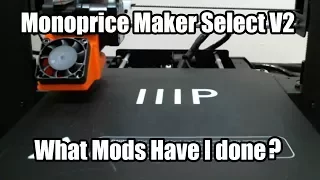 Monoprice Maker Select v2 | What mods have I done?