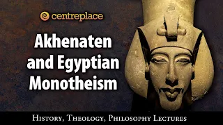 Akhenaten and Egyptian Monotheism