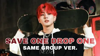 [SAVE ONE DROP ONE] SAME GROUP VERSION