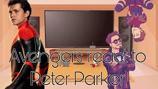 Avengers react to Peter Parker Part 1/2 || teA kEtTLe || MCU