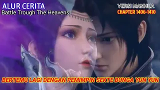 Battle Trough The Heavens Chapter 1406-1410 | Kembali Bertemu Kenalan Lama Yun Yun & Nalan Yanran.