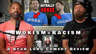 Wokism equals Racism, A Ryan Long Comedy Review